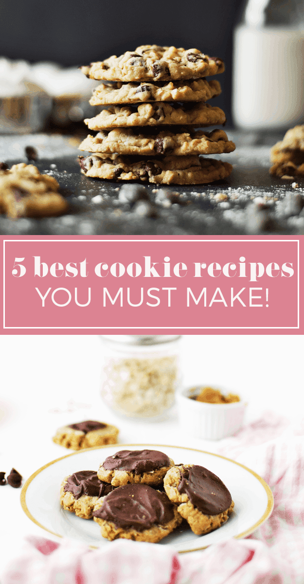 5 Best Cookie Recipes You Must Make! | The Butter Half
